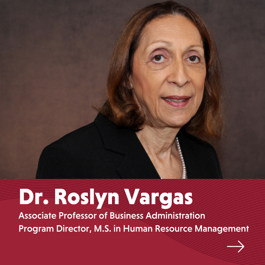 Dr Roslyn Vargas Associate Professor of Business Administration Program Director MS in Human Resource Management
